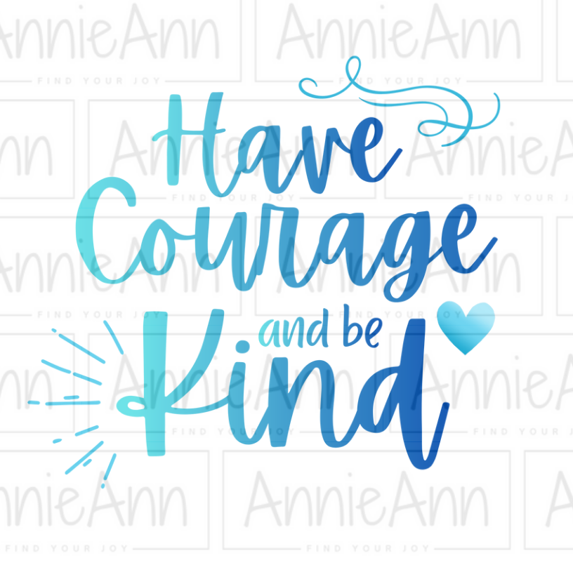 Have Courage and Be Kind Shirt